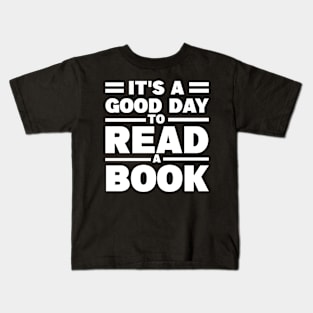 It's A Good Day To Read A Book Kids T-Shirt